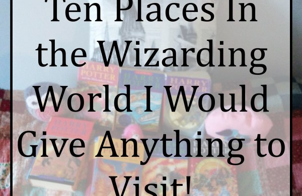 Ten Places in the Wizarding World