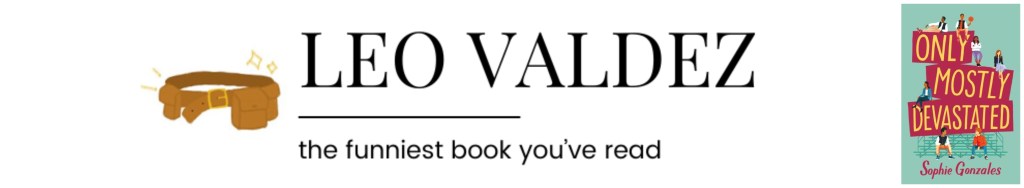 Leo Valdez || the funniest book you've read