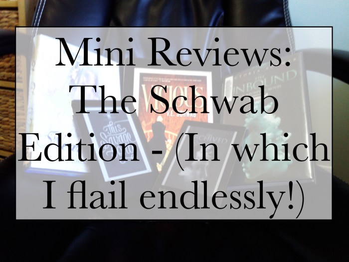 Mini Reviews: The Schwab Edition