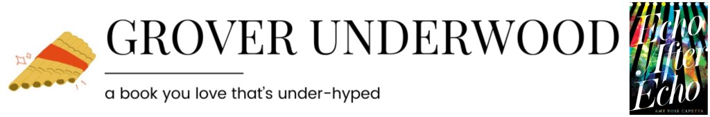 Grover Underwood|| a book you love that's under-hyped